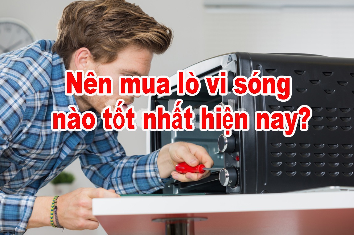 Nên mua lò vi sóng cơ hay điện tử
